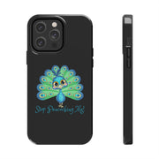 Stop Peacocking Me black tough Phone Cases