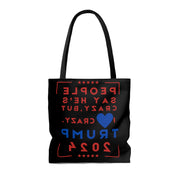 People say he's crazy but I love Crazy Trump 2024 Tote Bag (AOP)