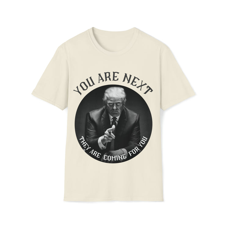 You are next they are coming for you Unisex Softstyle T-Shirt