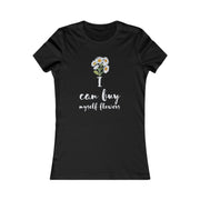 I can buy myself flowers Women's Favorite Tee