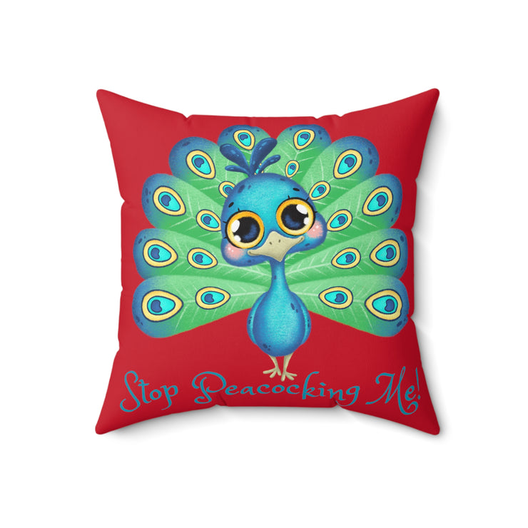 Stop Peacocking Me! Red green - Spun Polyester Square Pillow