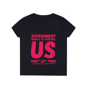 Government wants to control US Don't let them V-neck Women's tee