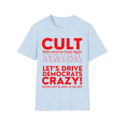 Cult MAGA let's drive them crazy anyways they're going to talk shit red or aqua Soft style T-Shirt