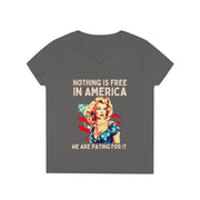 Nothing is free in America we are paying for it red white and blue ladies' V-Neck T-Shirt