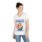 Nothing is free in America we are paying for it red white and blue ladies' V-Neck T-Shirt