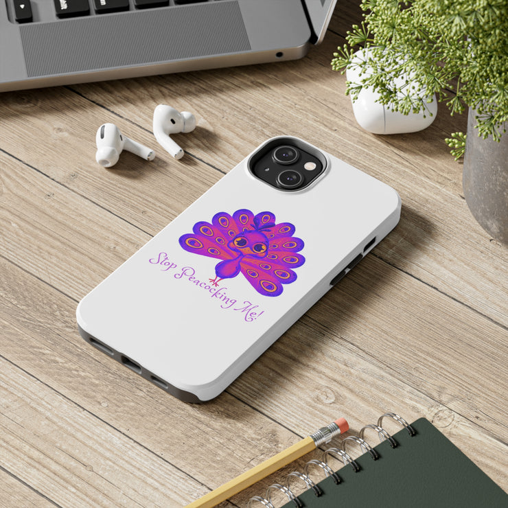 Stop Peacocking Me Purple/white tough Phone Cases