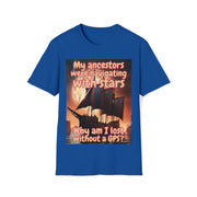 Why am I lost without a GPS Soft style T-Shirt unisex