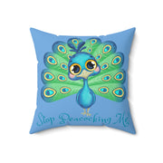 Stop Peacocking Me! Blue green - Spun Polyester Square Pillow