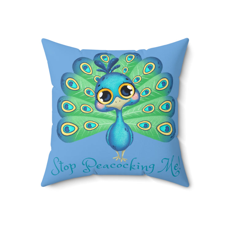 Stop Peacocking Me! Blue green - Spun Polyester Square Pillow