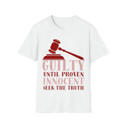 Guilty until proven innocent seek the truth Unisex Softstyle T-Shirt