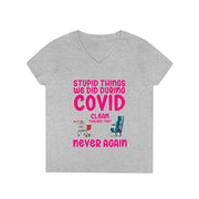 Stupid things we did during COVID ladies' V-Neck T-Shirt