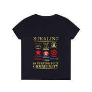 Stealing is hurting your community ladies' V-Neck T-Shirt