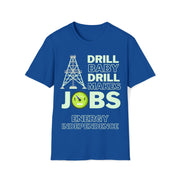 Drill Baby Drill Makes JOBS Energy Independence Unisex blue Soft style T-Shirt