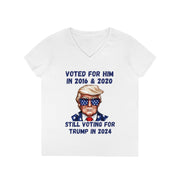 Voted for him 2016 & 2020 still voting for Trump in 2024  ladies' V-Neck T-Shirt