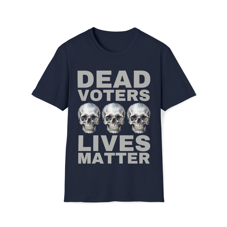 Dead Voters Lives Matter Unisex Softstyle T-Shirt