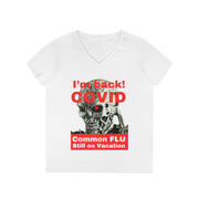 I'm back! COVID Common Flu still on Vacation ladies' V-Neck T-Shirt