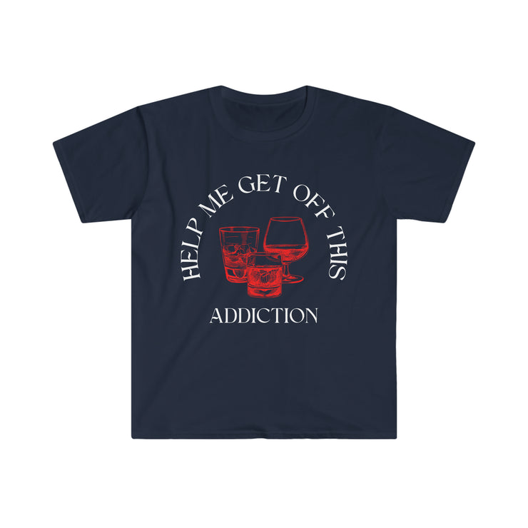 Help me get off this addiction Unisex Softstyle T-Shirt