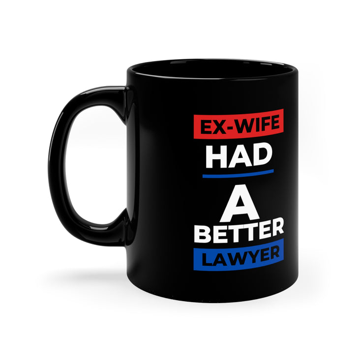 Ex-Wife had a better lawyer 11oz Black Mug