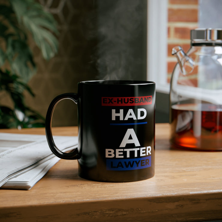 Ex-Husband had a better lawyer 11oz Black Mug