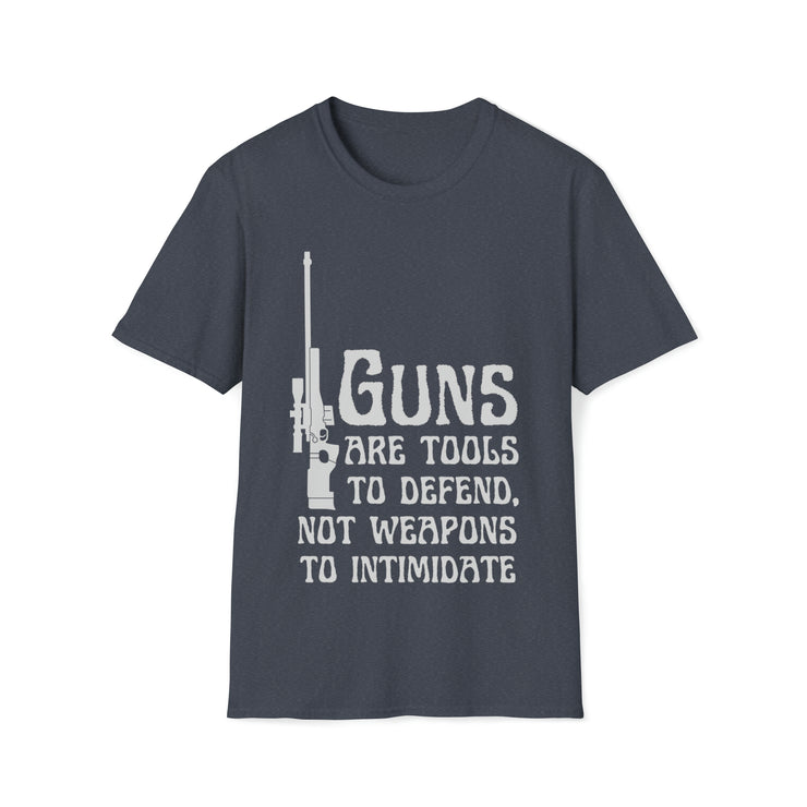 Guns are tools to defend, not weapons to intimidate Unisex Softstyle T-Shirt