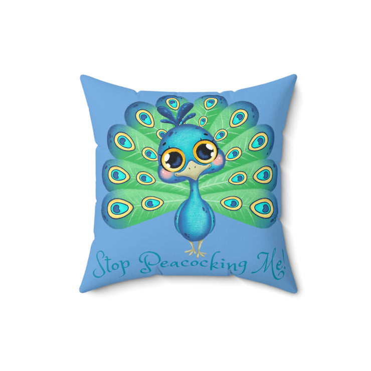 Stop Peacocking Me! Blue green - Spun Polyester Square Pillow