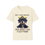 Don't turn America into what you fled from! Soft style T-Shirt