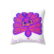 Stop Peacocking Me! purple White Spun Polyester Square Pillow