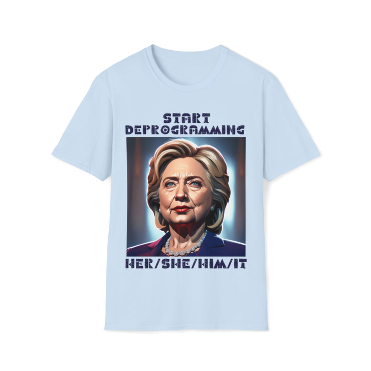 Start Deprogramming her she him it Soft style T-Shirt unisex