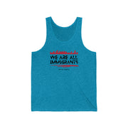 We are all immigrants Unisex Jersey Tank