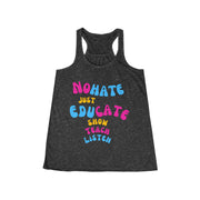 No hate just educate show teach listen women's Flowy Racerback Tank