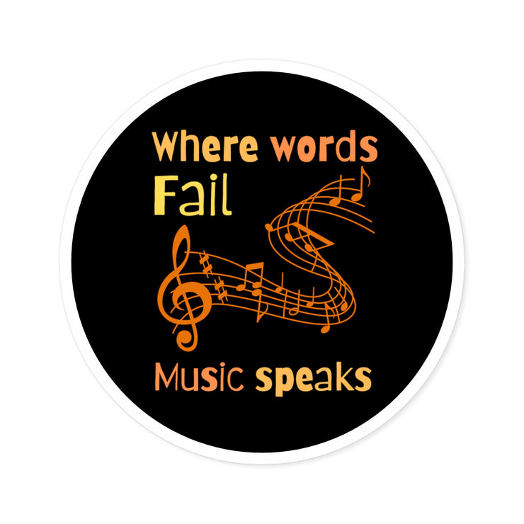 Where words fail, Music Speaks Round Stickers, Indoor\Outdoor