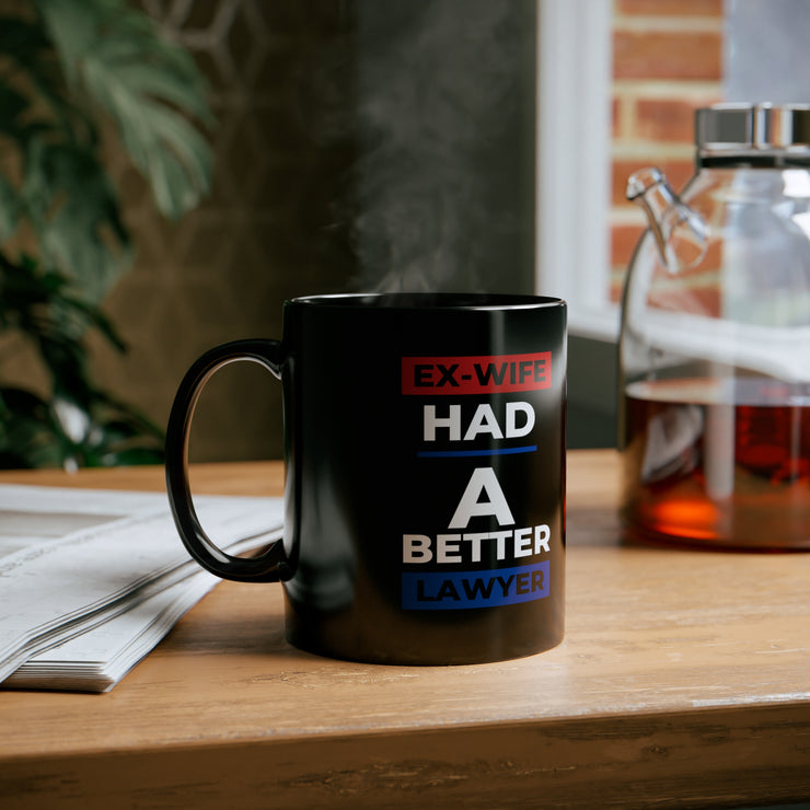 Ex-Wife had a better lawyer 11oz Black Mug