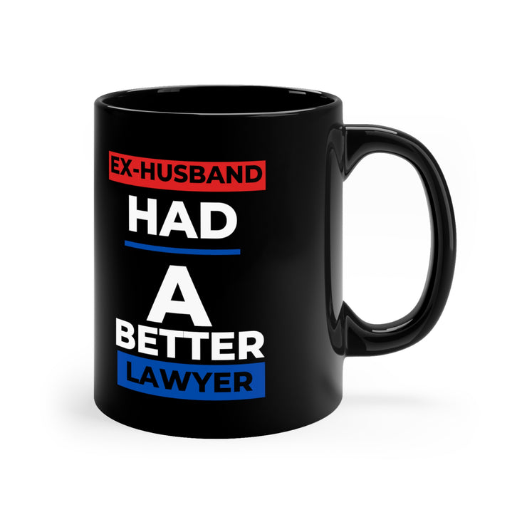 Ex-Husband had a better lawyer 11oz Black Mug
