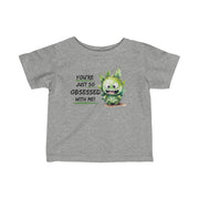 You're just so obsessed with me green cute monster Infant Fine Jersey Tee