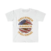 I'm not Republican I'm not a Democrat I'm an American Softstyle T-Shirt