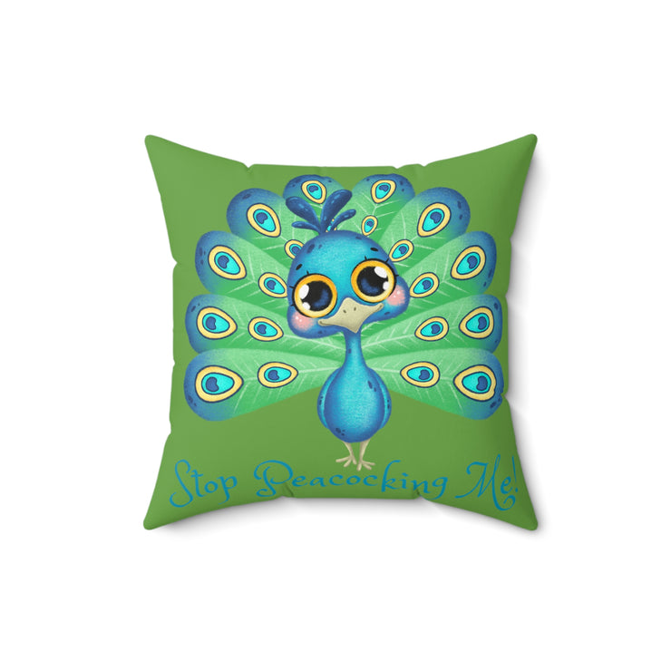 Stop Peacocking Me! Double green - Spun Polyester Square Pillow