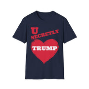 U secretly love Trump Soft style T-Shirt unisex