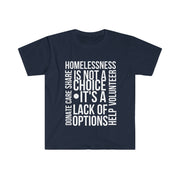 Homelessness is not a choice, it's a lack of choice Unisex Softstyle T-Shirt