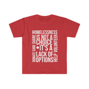 Homelessness is not a choice, it's a lack of choice Unisex Softstyle T-Shirt