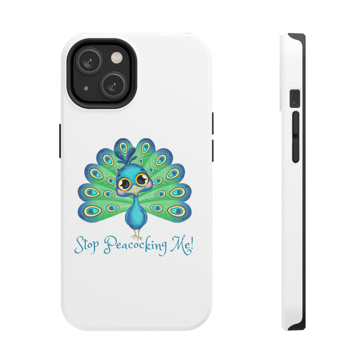 Stop Peacocking Me white tough Phone Cases