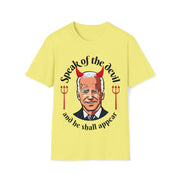 Speak of the devil and he shall appear Biden Unisex Softstyle T-Shirt