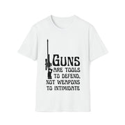 Guns are tools to defend, not weapons to intimidate Unisex Softstyle T-Shirt