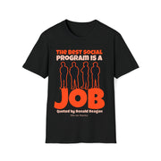 The best social program is a JOB Quoted by Ronald Reagan Unisex Softstyle T-Shirt