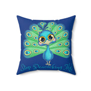 Stop Peacocking Me! Dark Blue green - Spun Polyester Square Pillow