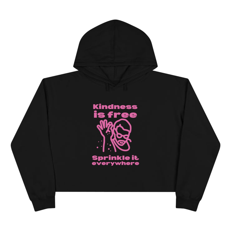 Kindness is free Sprinkle it everywhere Crop Hoodie