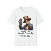 Don't let my dead friends vote in 2024 Unisex Softstyle T-Shirt