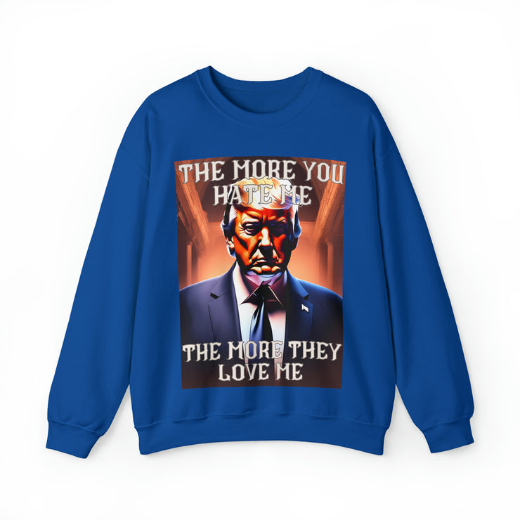 The more you hate me The more they love me Heavy Blend™ Crewneck Sweatshirt Unisex