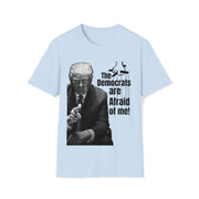 Democrats are afraid of me (Trump) Soft style T-Shirt