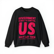 Government wants to control US Don't let them Heavy Blend™ Crewneck Sweatshirt Unisex