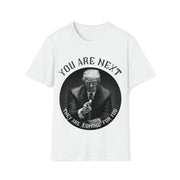 You are next they are coming for you Unisex Softstyle T-Shirt